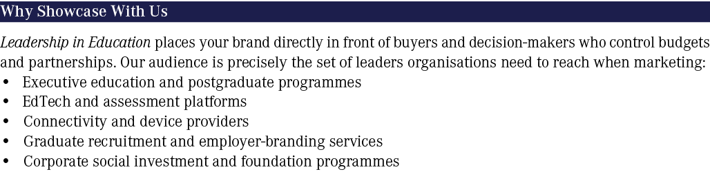 Why Showcase With Us Leadership in Education places your brand directly in front of buyers and decision makers who co...