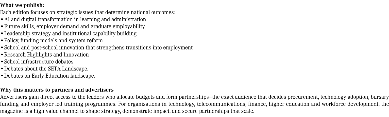 What we publish: Each edition focuses on strategic issues that determine national outcomes: • AI and digital transfor...