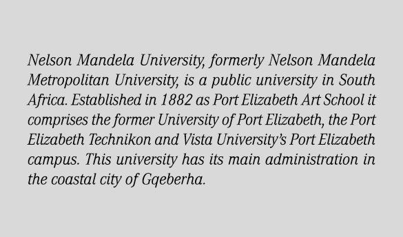 Nelson Mandela University, formerly Nelson Mandela Metropolitan University, is a public university in South Africa. E...